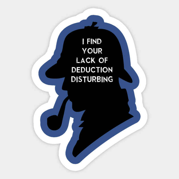 Sherlock I find your lack Sticker by Alisterny